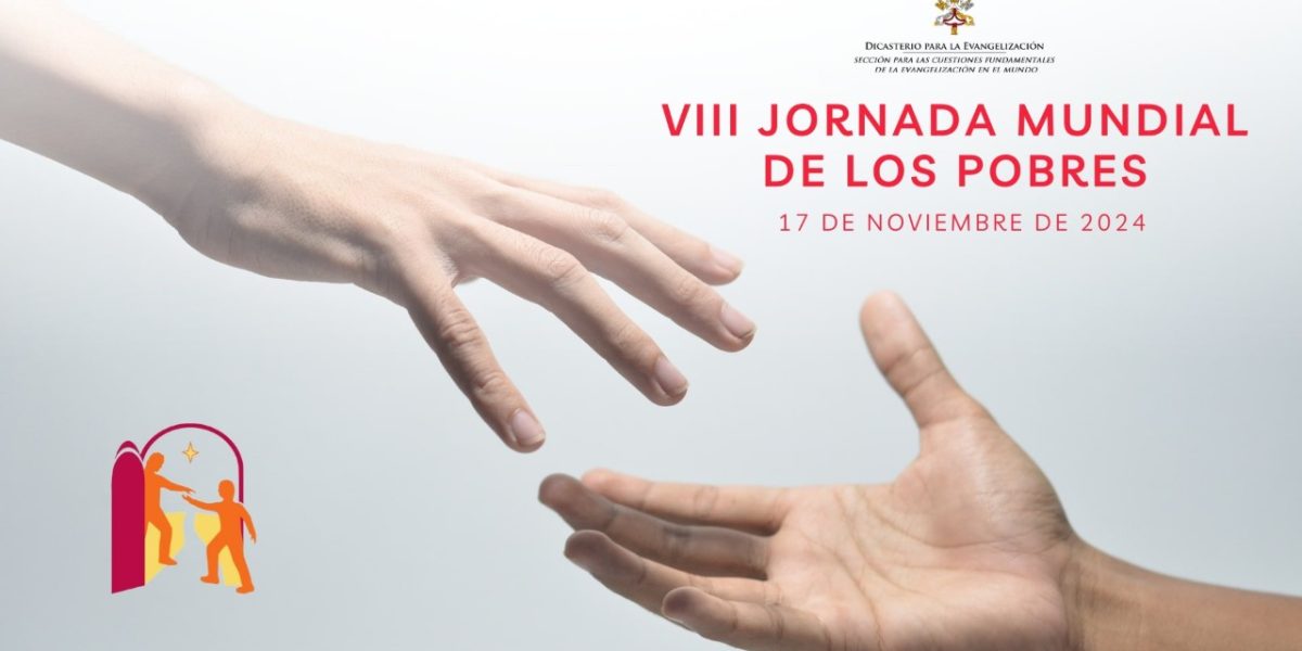 Mensaje del papa Francisco para la Jornada Mundial de los Pobres: 17 de noviembre de 2024